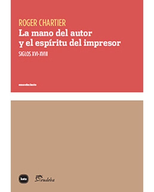 Imagem 0 de La Mano Del Autor Y El Espíritu Del Impresor: Siglos XVI-XVIII