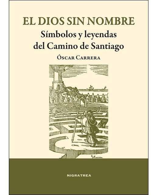 El Dios Sin Sombre: Símbolos Y Leyendas Del Camino De Santiago 1