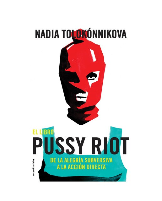 El libro Pussy Riot: De la alegría subversiva a la acción directa (Capa mole) 1