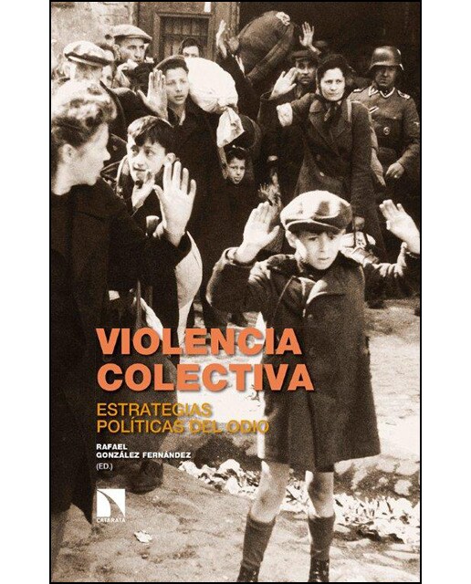 Violencia Colectiva: Estrategias Políticas Del Odio 1