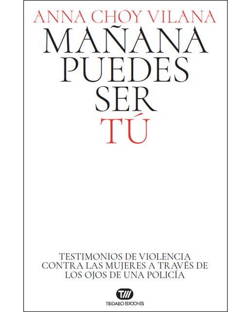 Mañana Puedes Ser Tú: Testimonios De Violencia Contra Las Mujeres A Través De Los Ojos De Una Policía 1