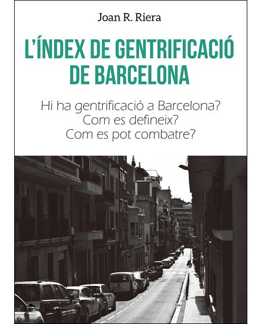 L'índex De Gentrificació De Barcelona: Hi Ha Gentrificació A Barcelona? 1