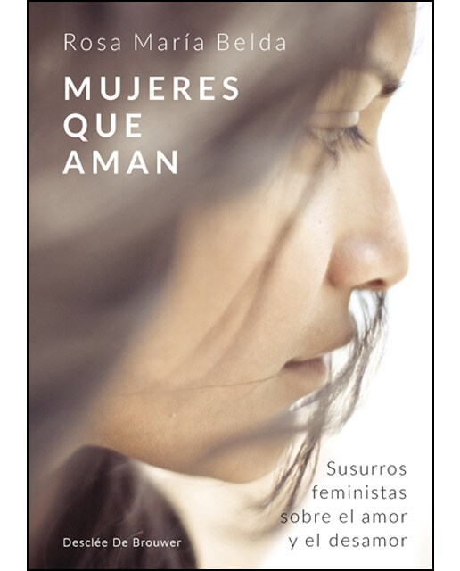 Mujeres Que Aman. Susurros Feministas Sobre El Amor Y El Desamor 1