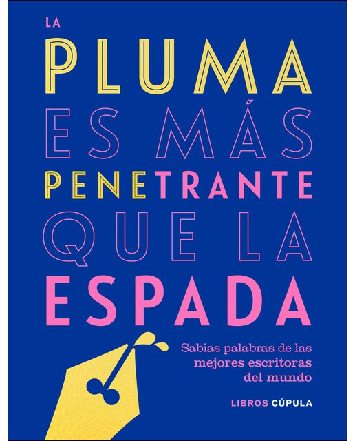 La pluma es más penetrante que la espada: Sabias palabras de las mejores escritoras del mundo(Tapa dura) 1