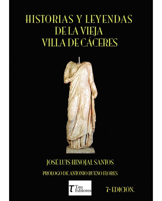 Historias Y Leyendas De La Vieja Villa De Cáceres 1