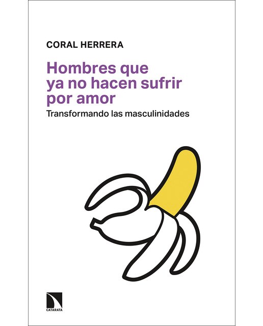 Imagem 0 de Hombres que ya no hacen sufrir por amor: Transformando las masculinidades(Tapa blanda)