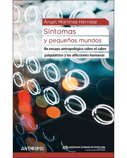 Síntomas y pequeños mundos: Un ensayo antropológico sobre el saber psiquiátrico y las aflicciones humanas(Tapa blanda) 1