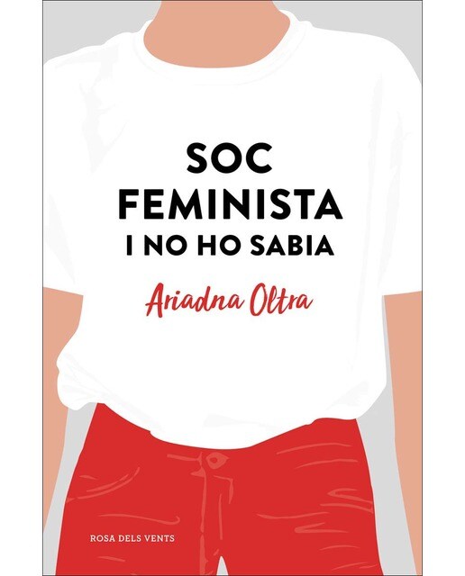 Soc feminista i no ho sabia: Reflexions d'una dona que creia que podia fer (quasi) el mateix que un home(Tapa blanda) 1