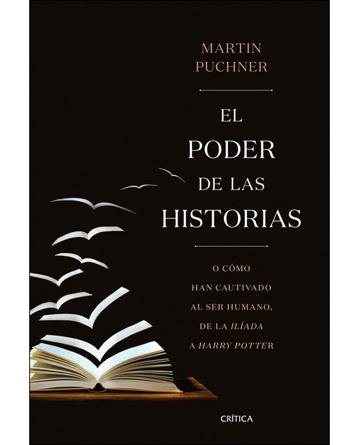 El poder de las historias: O cómo han cautivado al ser humano, de la Ilíada a Harry Potter (Capa dura) 1