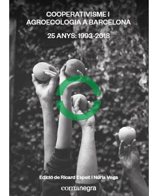 Cooperativisme I Agroecologia A Barcelona: 25 Anys: 1993-2018 1