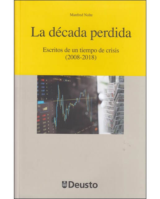 La Década Perdida: Escritos De Un Tiempo De Crisis (2008-2018) 1