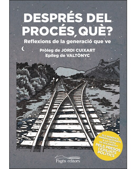 Després Del Procés. Què?: Reflexions De La Generació Que Ve 1