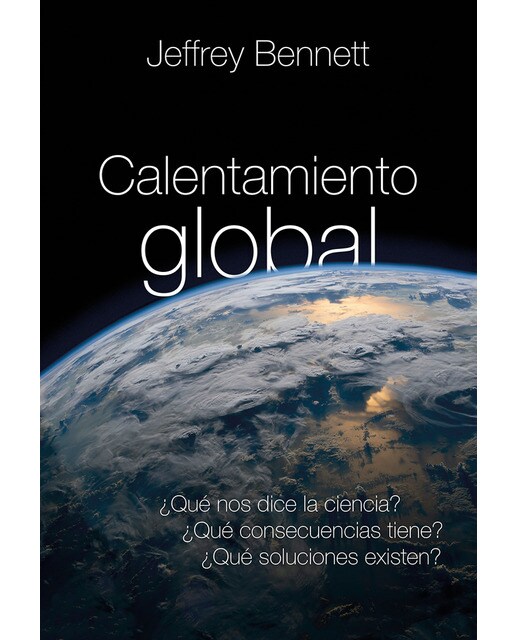 Calentamiento global: ¿ qué nos dice la ciencia? ¿qué consecuencias tiene? ¿ qué soluciones existen?(Tapa blanda) 1