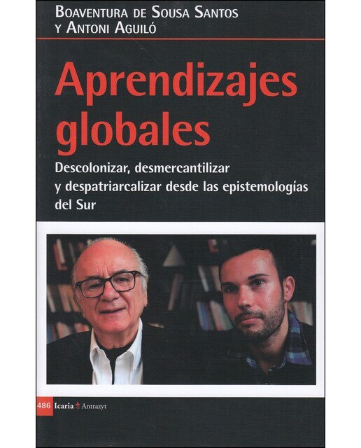 Aprendizajes Globales: Descolonizar. Desmercantilizar Y Despatriarcalizar Desde Las Epistemologias Del Sur 1