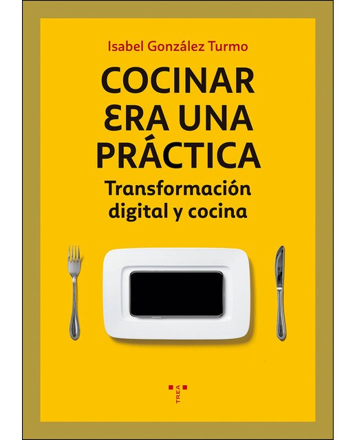 Cocinar Era Una Práctica: Transformación Digital Y Cocina 1