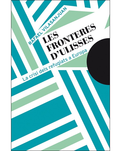Les fronteres d'Ulisses: La crisi dels refugiats a Europa (Capa mole) 1