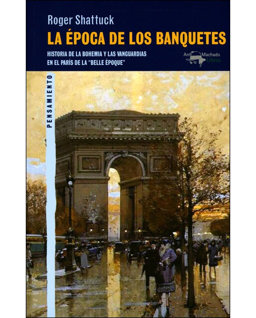 La época de los banquetes: Historia de la bohemia y las vanguardias en el París de la "belle époque" (Capa mole) 1
