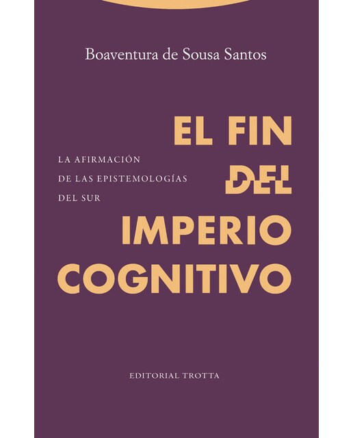 El fin del imperio cognitivo: La afirmación de las epistemologías del sur(Tapa blanda) 1