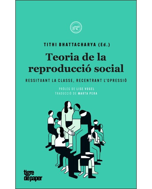 Teoria De La Reproducció Social: Ressituant La Classe. Recentrant L'opressió 1