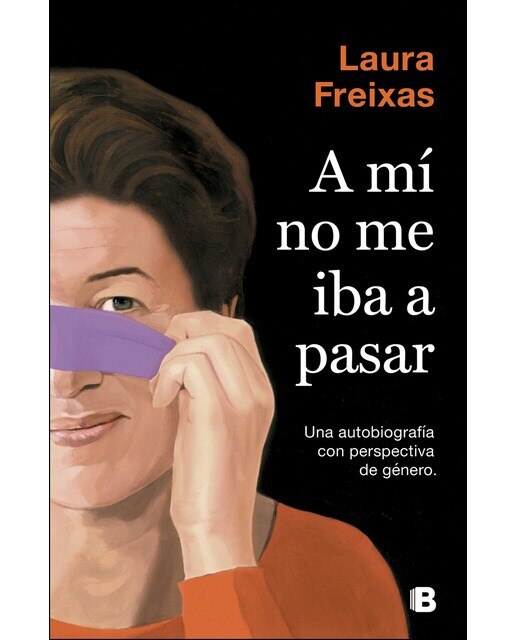 Imagem 0 de A mí no me iba a pasar: Una autobiografía con perspectiva de género(Tapa blanda)
