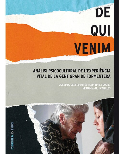 De qui venim: Anàlisi psicocultural de l'expèriencia de la gent gran de Formentera (Capa mole) 1