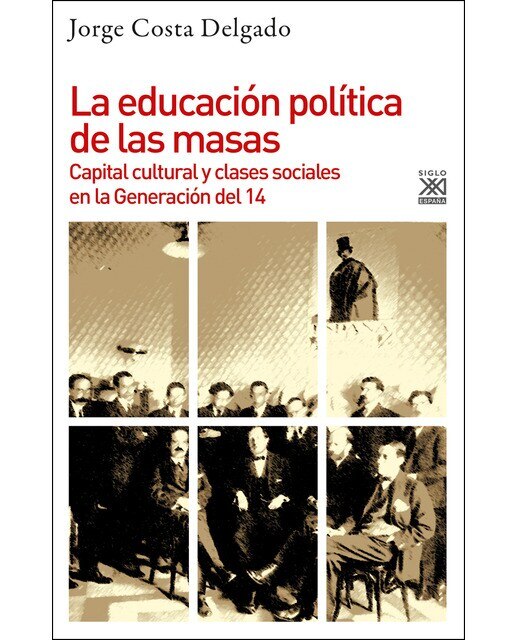 La educación política de las masas: Capital cultural y clases sociales en la Generación del 14 (Capa mole com abas) 1