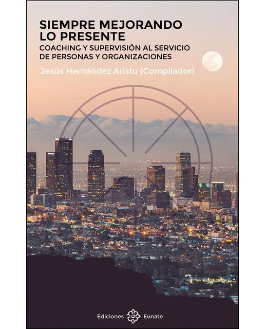 Siempre mejorando lo presente: Coaching y supervisión al servicio de personas y organizaciones(Tapa blanda) 1