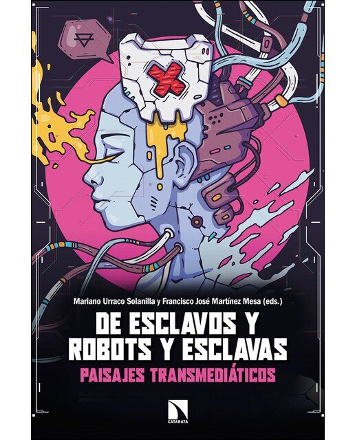 De esclavos y robots y esclavas: Paisajes transmediáticos(Tapa blanda) 1