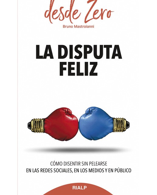 La disputa feliz: Cómo disentir sin pelearse en las redes sociales, en los medios y en público(Tapa blanda) 1
