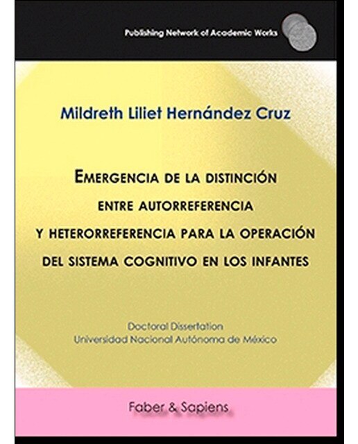 Emergencia de la distinción entre autorreferencia y heterorreferencia para la operación del sistema cognitivo en los infantes(Tapa blanda) 1
