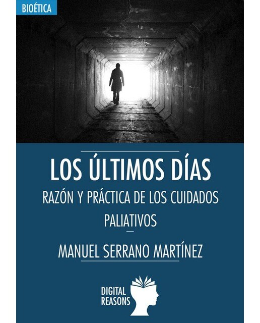 LOS ÚLTIMOS DÍAS: RAZÓN Y PRÁCTICA DE LOS CUIDADOS PALIATIVOS (Capa mole) 1