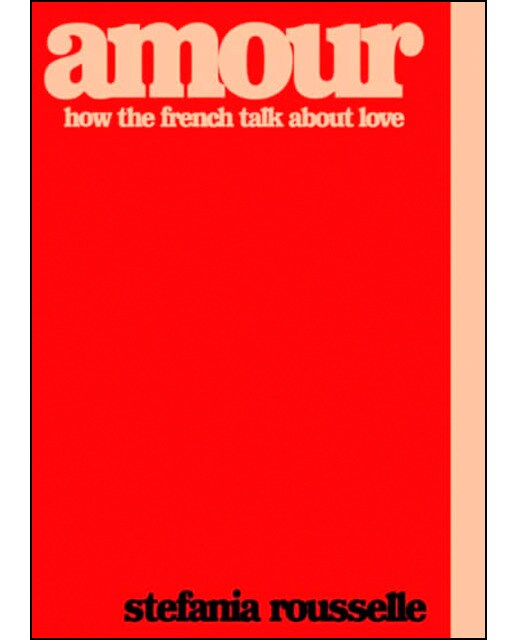 Amour : How the French Talk about Love 1