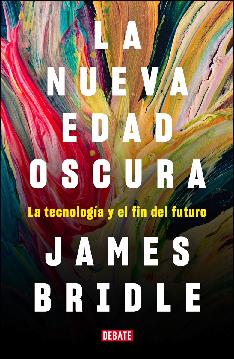 La nueva edad oscura: La tecnología y el fin del futuro(Tapa blanda) 1