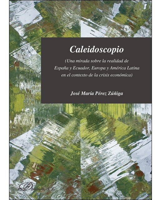 Caleidoscopio Una Mirada Sobre La Realidad De España Y Ecuador. Europa Y América Latina En El Contexto De La Crisis Económica 1