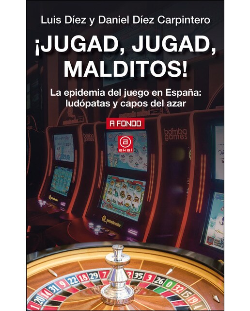 ¡Jugad, jugad, malditos!: La epidemia del juego en España: ludópatas y capos del azar (Capa mole com abas) 1