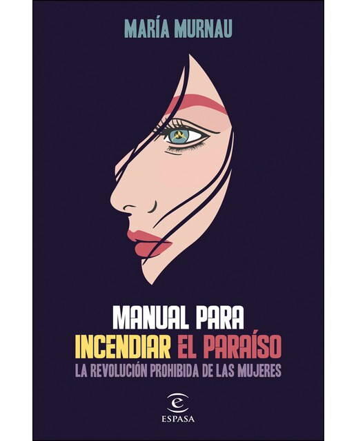 Manual para incendiar el paraíso: La revolución prohibida de las mujeres(Tapa blanda) 1