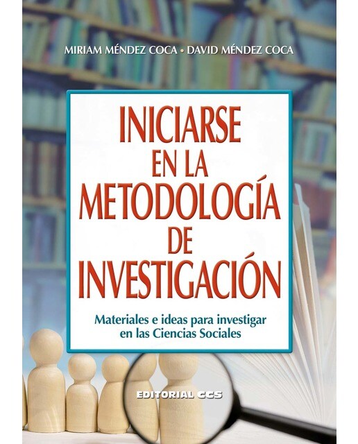 Iniciarse en la metodología de investigación : Materiales e ideas para investigar en las Ciencias Sociales