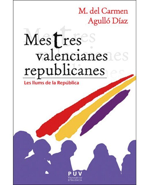 Mestres valencianes republicanes: Les llums de la República (Capa mole) 1