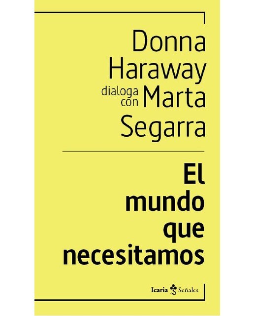 El mundo que necesitamos: Donna haraway dialoga con marta segarra(Tapa blanda) 1