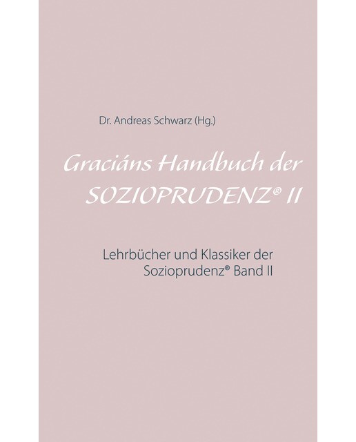 Graciáns Handbuch der SOZIOPRUDENZ® II 1
