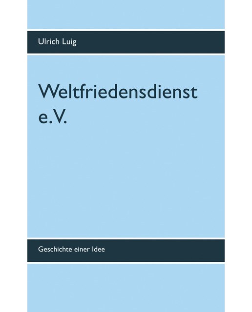 Weltfriedensdienst e.V.: Geschichte einer Idee (Capa mole) 1