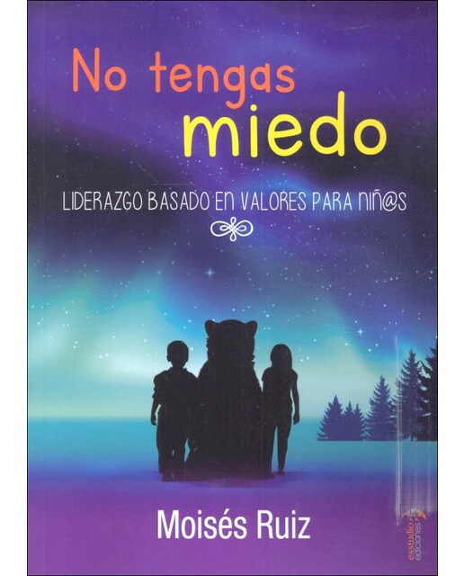 No tengas miedo: Liderazgo basado en valores para niñ@s 1