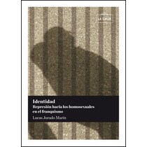 Imagen 0 de Identidad. Represión hacia los homosexuales en el franquismo (Tapa blanda)