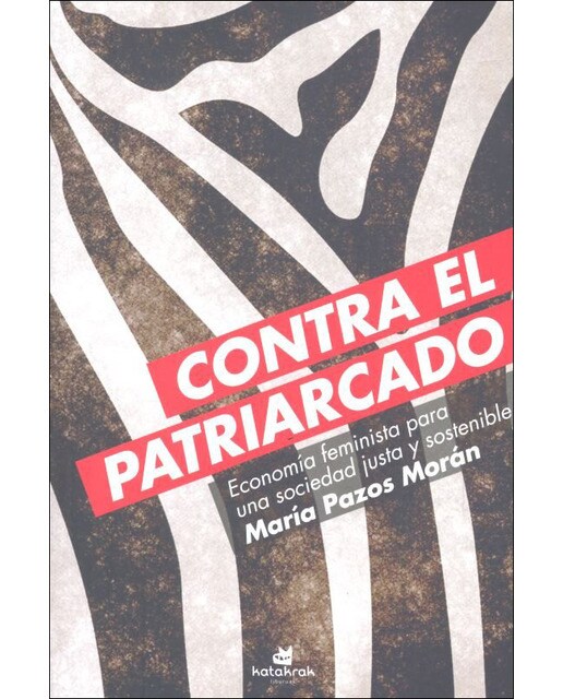 Contra el patriarcado: Economía feminista para una sociedad justa y sostenible(Tapa blanda) 1