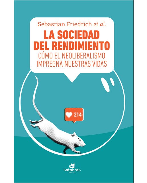 La sociedad del rendimiento: Cómo el neoliberalismo impregna nuestras vidas(Tapa blanda) 1