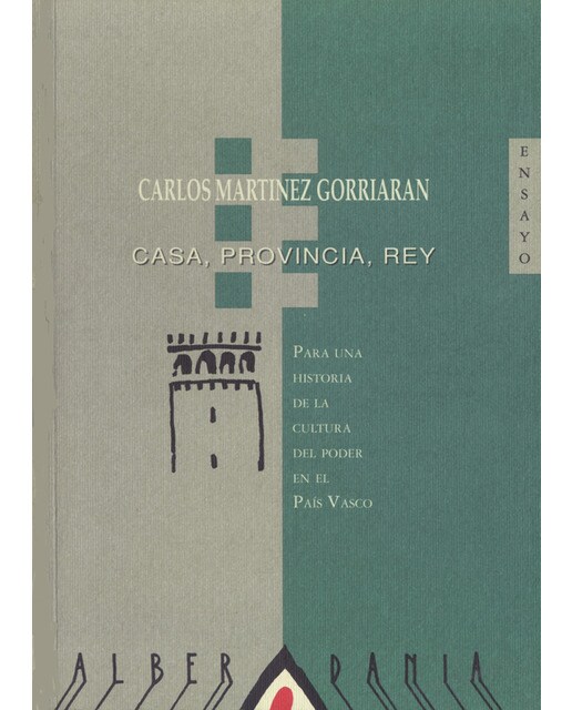 Casa, provincia, rey: Para una historia de la cultura del poder en el país vasco(Tapa blanda) 1