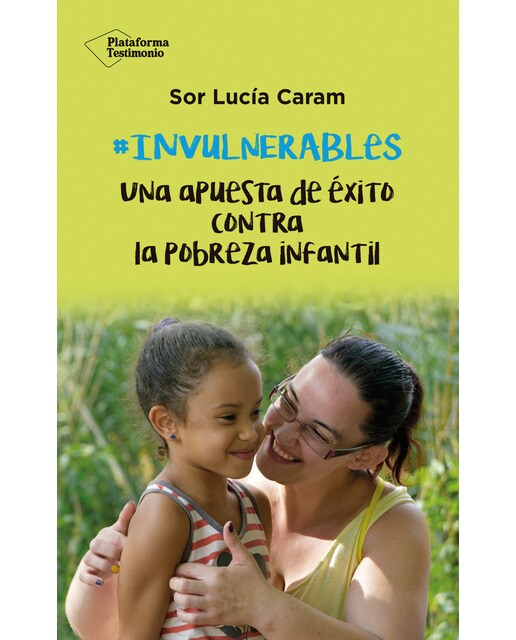 Invulnerables: una apuesta de éxito contra la pobreza infantil(Tapa blanda con solapas) 1
