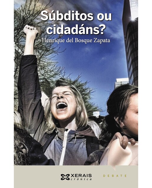 Súbditos ou cidadáns?: Reflexións ante a involución democrática e a lóxica dos poderosos (Capa mole com abas) 1