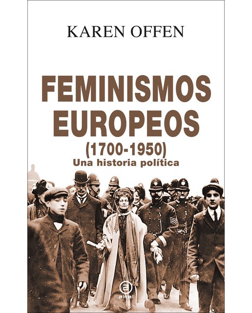 Feminismos europeos, 1700-1950: Una historia política(Tapa dura) 1