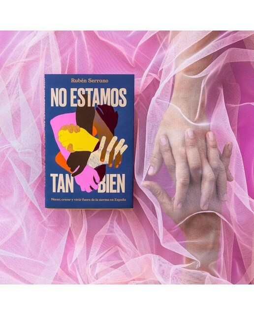 No estamos tan bien: Nacer, crecer y vivir fuera de la norma en España 5
